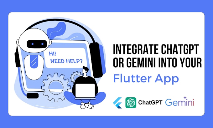 Gig Preview - Integrate chatgpt or gemini into your flutter app