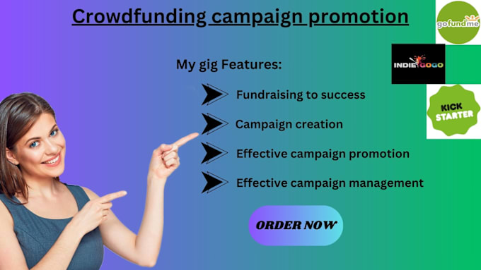 Gig Preview - Create and promote your crowdfunding campaign, gofundme, kickstarter, indiegogo