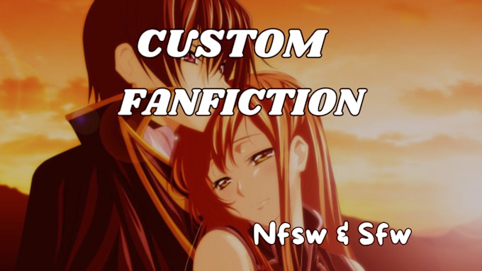 Gig Preview - Write sfw nsfw fanfiction erotic fanfiction anime fanfiction fanfic ghostwriter