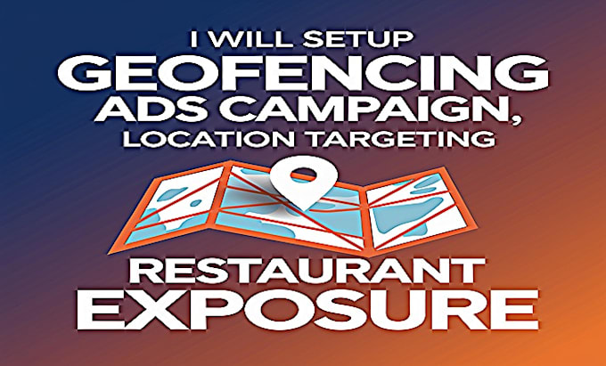 Gig Preview - Setup geofencing ads campaign, location targeting increase restaurant exposure