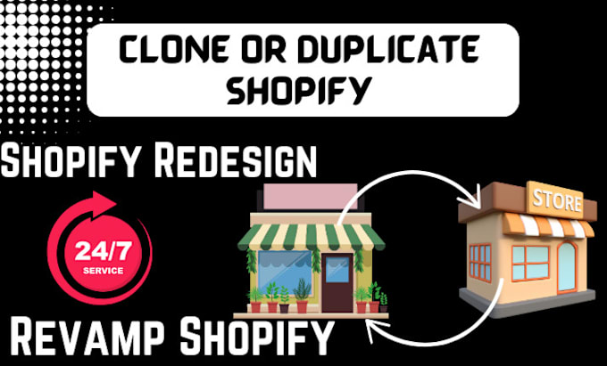 Gig Preview - Copy clone duplicate redesign and revamp your shopify store twice