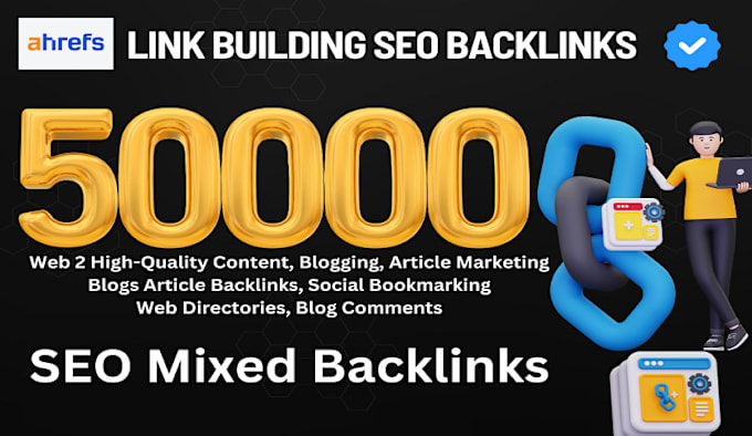 Gig Preview - Create 50k SEO backlinks index link building ahref report