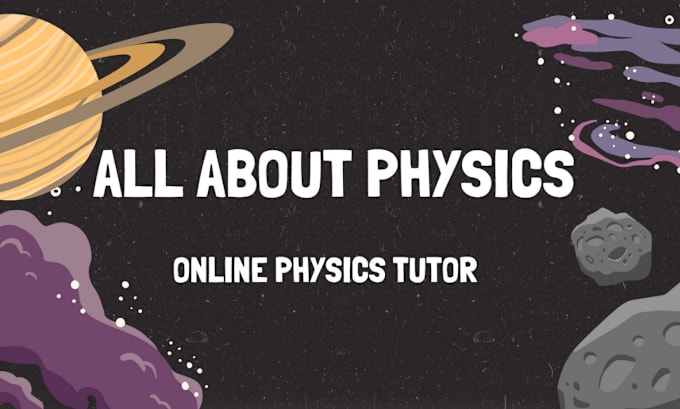 Gig Preview - Assist and tutor you physics