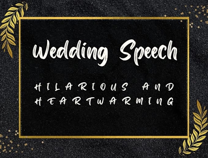 Gig Preview - Be your speech writer, speech writing, wedding speech