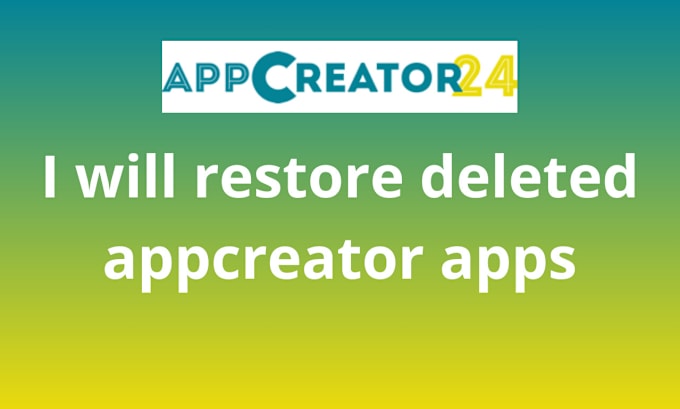 Gig Preview - Restore deleted appcreator24 apps