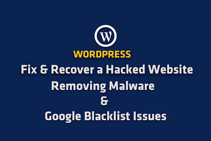 Gig Preview - Fix hacked wordpress websites, remove malware ,and google blacklist