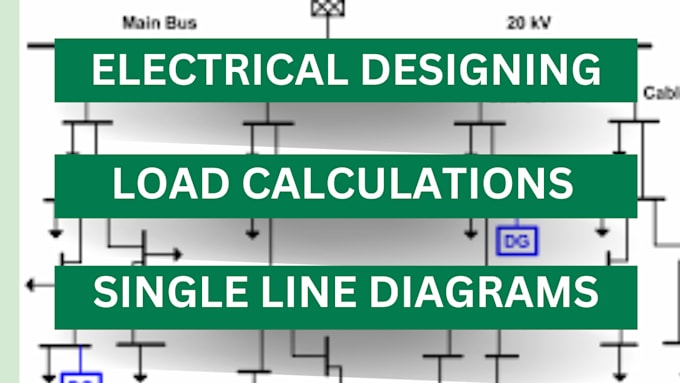 Gig Preview - Do electrical designing, cable sizing, and single line diagrams