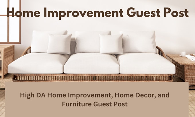 Gig Preview - Post home improvement, home decor, and furniture guest post