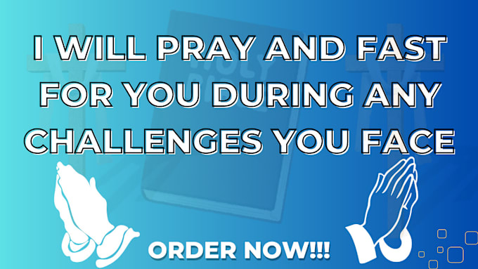 Gig Preview - Pray, fast for you during any challenges you face