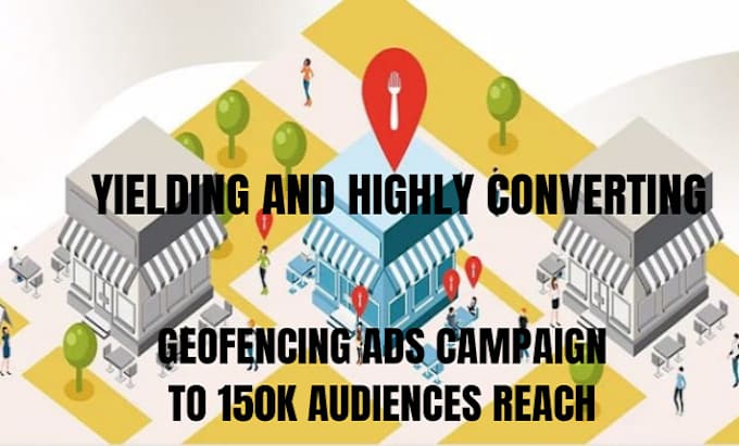 Gig Preview - Setup yielding geofencing ads campaign for business sales