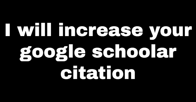 Gig Preview - Increase  your google scholar citation