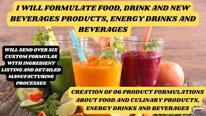 Gig Preview - Formulate food, drink and new beverages products, energy drinks and beverages