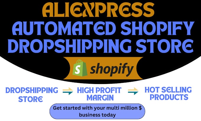 Gig Preview - Design high sales aliexpress automated shopify dropshipping store website