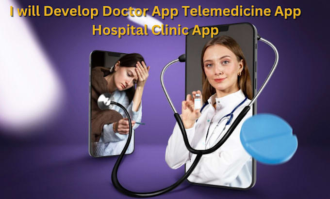 Gig Preview - Develop doctor app, telemedicine app, hospital clinic app