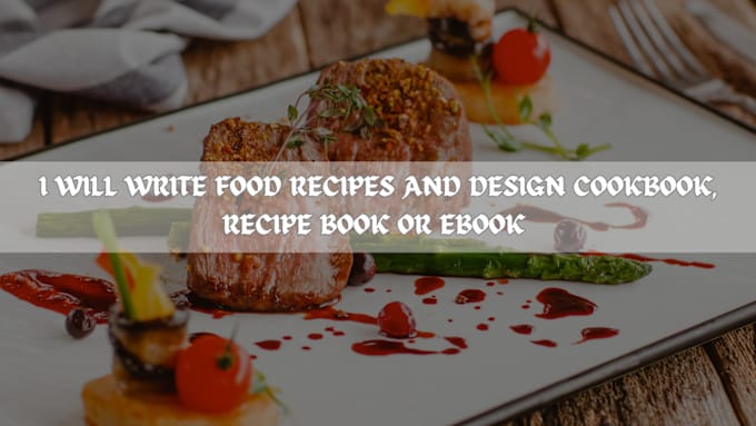 Gig Preview - Write food recipes and design cookbook, recipe book or ebook