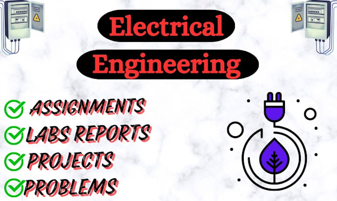 Gig Preview - Electrical engineering assignments,problems reports and labs