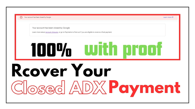 Gig Preview - Recover adx or adsense closed payment method with proof