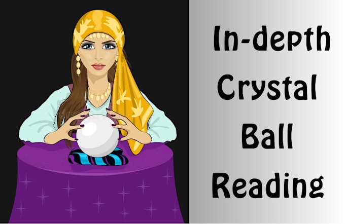 Gig Preview - Do in depth crystal ball readings