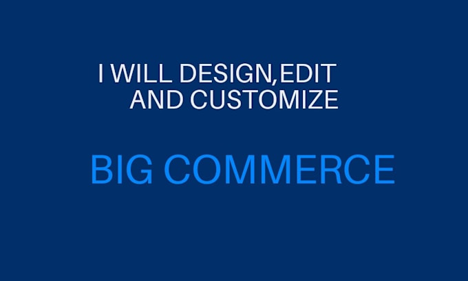 Bestseller - customize and edit big commerce or shopify store