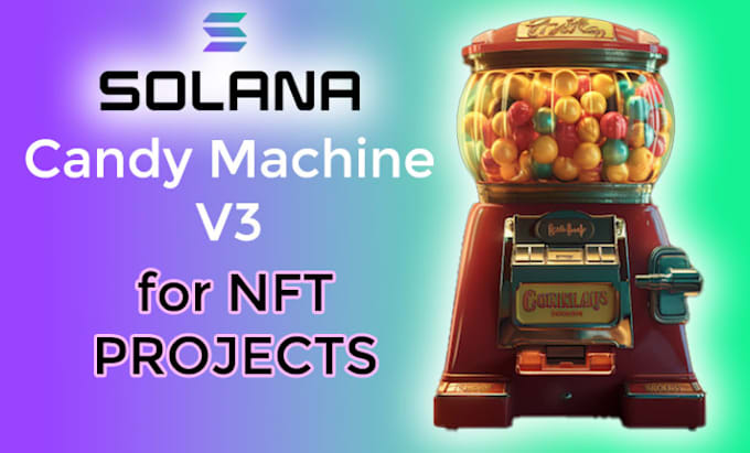 Bestseller - develop solana candy machine v3 for nft projects with minting dapp