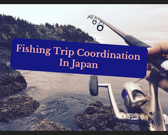 Gig Preview - Be your fishing trip coordinator in japan kanto tokyo area