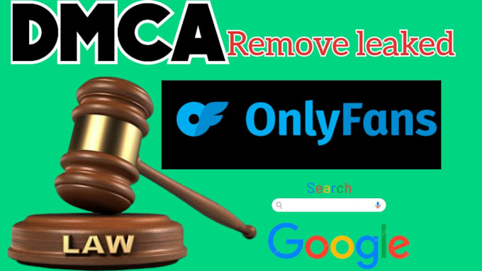 Gig Preview - Remove your leaked onlyfans content under dmca over all internet