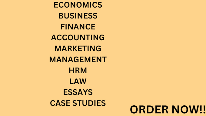 Gig Preview - Do economics, business, hrm, ethics, marketing, finance, accounting, law essays