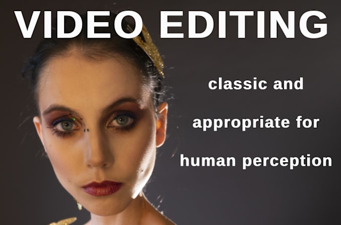 Gig Preview - Video editing clasic and appropriate for human perception