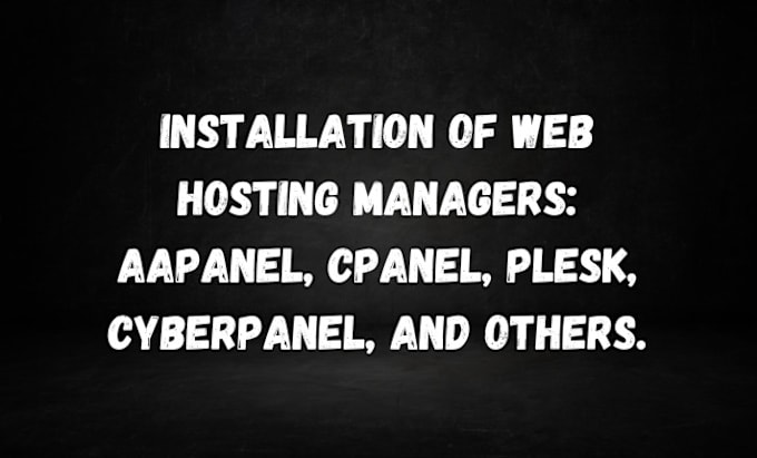 Gig Preview - Install web hosting managers like aapanel, cpanel, plesk and others