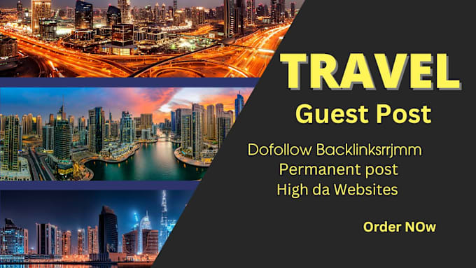 Gig Preview - Publish high da travel guest post service with do follow backlinks