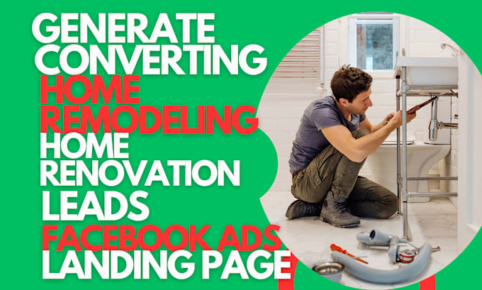 Gig Preview - Generate home remodelling home renovation home improvement leads facebook ads