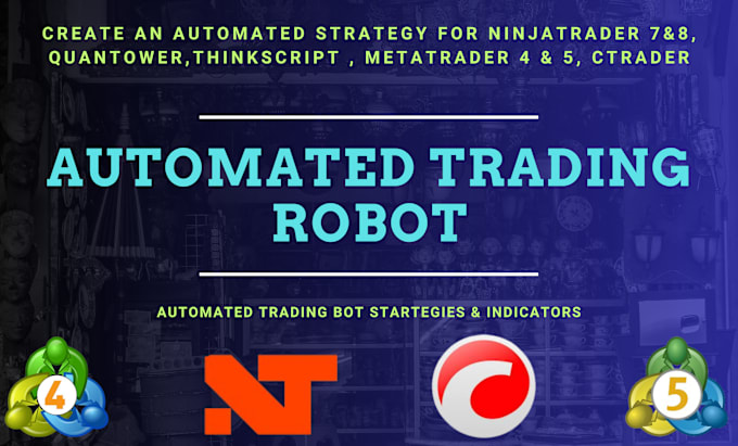 Gig Preview - Create an automated trading bot for ninjatrader 8, ctrader, mt5, mt4, quantower