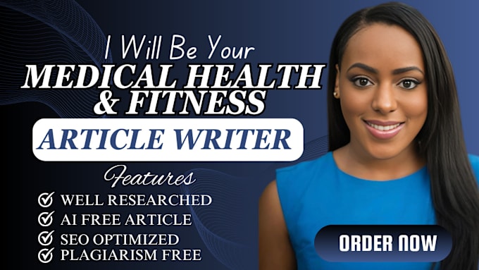 Gig Preview - Write seo optimized medical health fitness wellness article or blog post