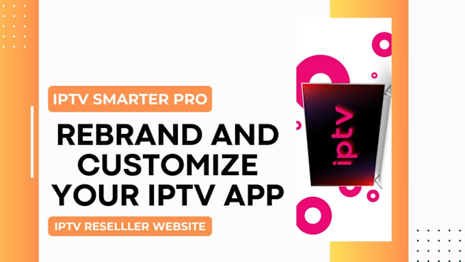 Gig Preview - Do iptv rebranding, for iptv app smarters, iptv reseller website