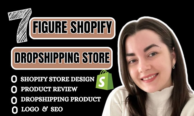 Gig Preview - Create 7 figure shopify dropshipping store or shopify website