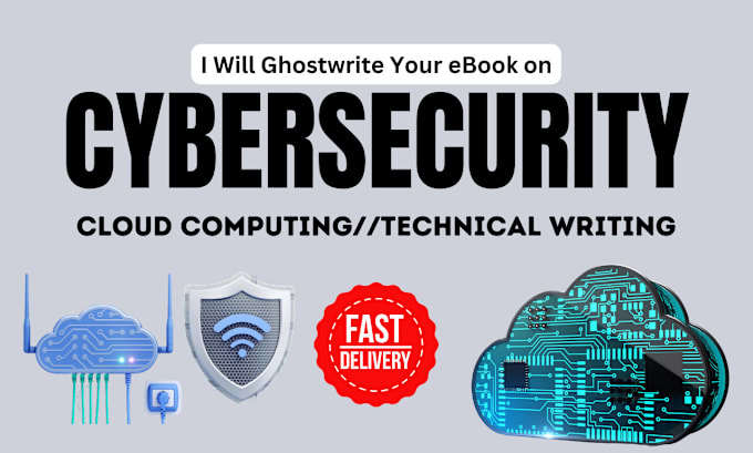 Gig Preview - Ghostwrite your ebook on cybersecurity, cloud computing, technical documentation