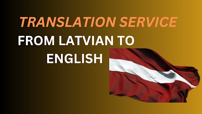 Gig Preview - Translate from latvian to english  and vice versa