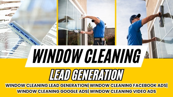 Gig Preview - Window cleaning leads window cleaning facebook ads cleaning google ads video ads