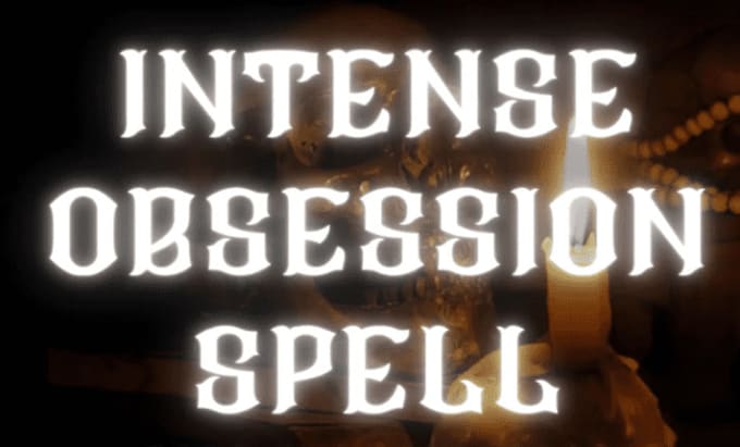 Gig Preview - Cast a powerful intense obsession love spell