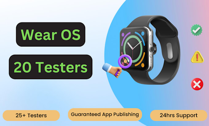 Gig Preview - Provide 20 testers for wear os app testing in google play