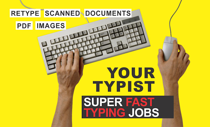 Gig Preview - Do fast typing jobs, retype scanned documents, your typist