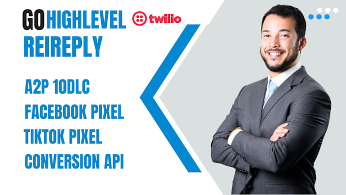 Gig Preview - Guarantee gohighlevel twilio a2p 10dlc registration setup pixel conversion API