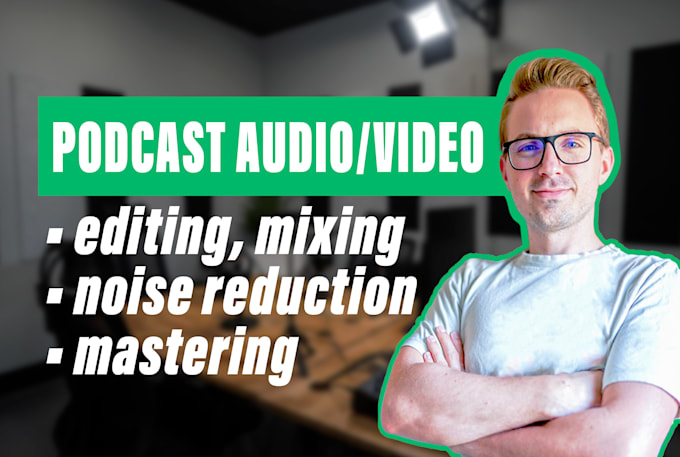 Gig Preview - Professionally edit, master your audio or video podcast show