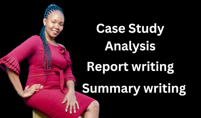 Gig Preview - Do case study analysis research, report writing and summary writing