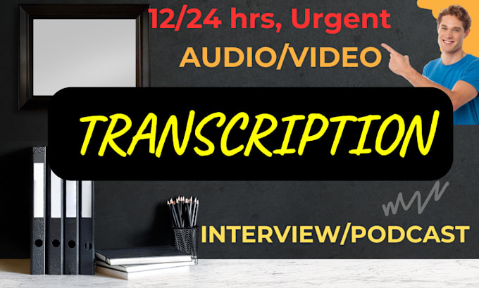 Gig Preview - Urgent video transcription transcribe audio podcast transcript