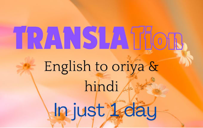 Gig Preview - Do translator english  to hindi and oriya and vice versa