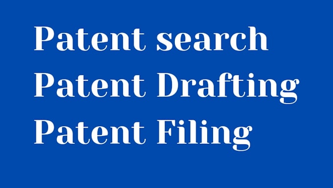 Gig Preview - Do patent search patent drafting patent filing of your idea or a product