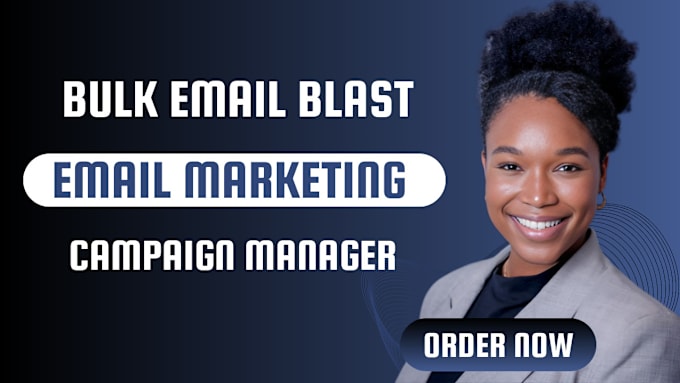 Gig Preview - Do bulk email blast, email marketing and email marketing campaign manager