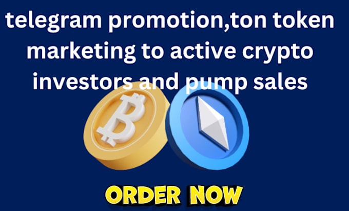 Gig Preview - Telegram promotion,ton token marketing to active crypto investors and pump sales