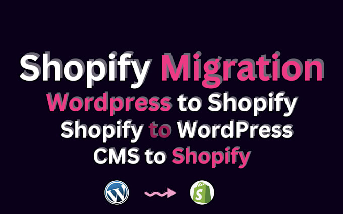 Gig Preview - Shopify migration migrate wordpress to shopify migration migrate to shopify